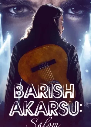 Barish Akarsu: Salom Turk смотреть онлайн бесплатно