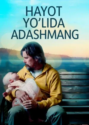 Hayot yo'lida adashmang / Xayot yo'llari смотреть онлайн бесплатно
