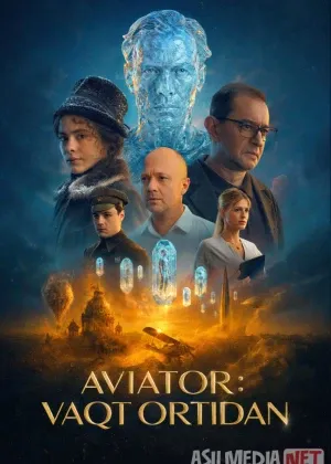 Aviator: Vaqt ortidan смотреть онлайн бесплатно