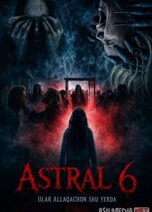 Astral 6: Ular allaqachon shu yerda смотреть онлайн